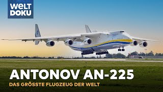 ANTONOV AN225  Das größte Flugzeug der Welt  WELT HD DOKU UPDATE [upl. by Persse477]