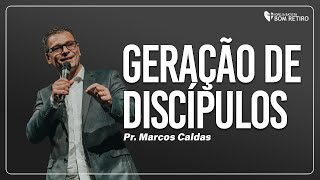 GERAÇÃO DE DISCÍPULOS  Pr Marcos Caldas [upl. by Nari]