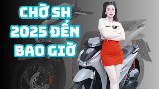 Chờ HONDA SH 2025 đến bao giờ [upl. by Aikemaj]