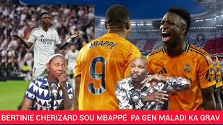 BERTINIE CHERIZARD DEKLARE MALADI A GRAV PWOBLÈM MBAPPÉ WI SE VINICIUS KAP MENNEN [upl. by Darahs]