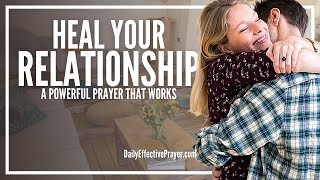 Prayer For Healing Relationships  Prayer For Restoration Of Relationships [upl. by Shipp819]