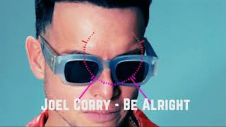 Joel Corry  Be Alright Audio [upl. by Moonier]