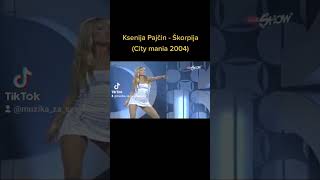 Ksenija Pajčin  Škorpija City mania 2004 [upl. by Nnek418]