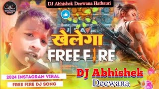 खेलेगा Freefire  DJ remix New Bhojpuri Song Kele ga Freefire 2024 ke New Song DJ Abhishek Deewana [upl. by Aifas]