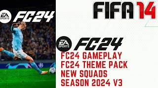 FIFA 14  NEXT SEASON PATCH 2024 AIO V3  NEW GAMEPLAY SQUADS KITS FC24 [upl. by Nosloc]