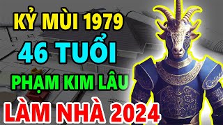 Kỷ Mùi 1979 46 Tuổi Phạm Kim Lâu Có Xây Nhà năm 2024 Được Không Xây Thế Nào Tốt Nhất [upl. by Tletski617]