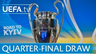 UEFA Champions League full quarterfinal draw [upl. by Helge742]