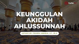 Keunggulan Akidah Ahlus Sunnah  Ustadz Dr Firanda Andirja Lc MA [upl. by Aztilem]