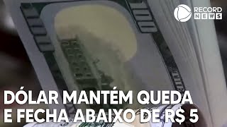 Dólar mantém queda e fecha abaixo de R 5 [upl. by Ellehsem872]