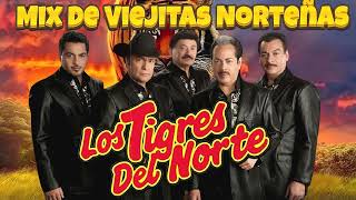 Mix Norteño de Los Tigres Del Norte  Los tigres Del Norte Mix De Viejitas Norteñas  Álbum Completo [upl. by Virendra]