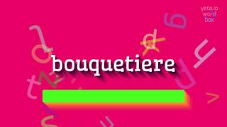 How to say quotbouquetierequot High Quality Voices [upl. by Nanerb]