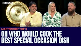 MasterChef Australia Top 3 On Who Would Cook The Best Special Occasion Dish [upl. by Trebmal]