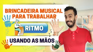 Brincadeira Musical para Musicalização Infantil Aprendendo JOGO MUSICAL de RITMO com as Mãos [upl. by Akiraa679]