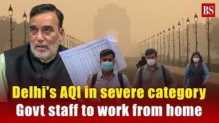 Delhis AQI in severe category Govt staff to work from home  Delhi air pollution  Air quality [upl. by Marceau]