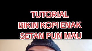 TUTORIAL BIKIN KOPI ENAK  SETAN PUN MAU [upl. by Polak]