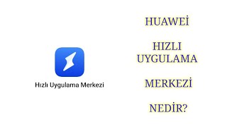 HUAWEİ HIZLI UYGULAMA MERKEZİ NEDİR [upl. by Bartley]