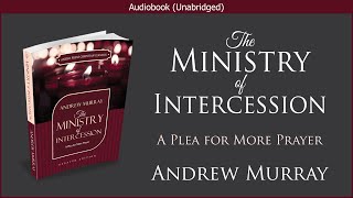 The Ministry of Intercession  Andrew Murray  Free Christian Audiobook [upl. by Cherey53]