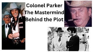 Coronel Parker The Mastermind behind the plot [upl. by Airbmak]