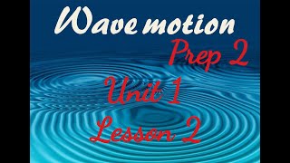 Wave motion Prep 2  Second term Unit 1 Lesson 2 [upl. by Genovera642]