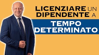 Licenziare un Dipendente a Tempo Determinato Cosa Devi Sapere [upl. by Ydroj]