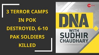 DNA 3 Terror Camps In PoK Destroyed 610 Pak Soldiers Killed [upl. by Los995]