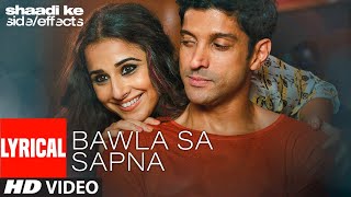 Bawla Sa Sapna Lyrical  Shaadi Ke Side Effects  Farhan Akhtar Vidya Balan  PRITAM Mohit Chauhan [upl. by Llerot923]