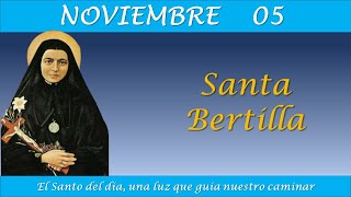 NOVIEMBRE 05  SANTA BERTILLA EL SANTO DEL DIA [upl. by Delastre]