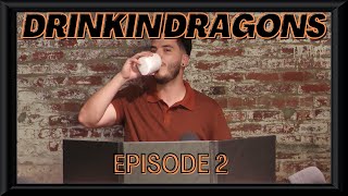 Drinkin Dragons Episode 2 [upl. by Audry]