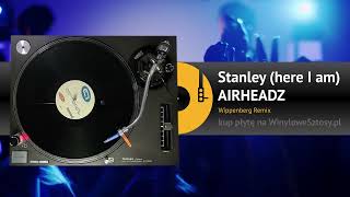 AIRHEADZ  Stanley here I am Wippenberg remix [upl. by Gerald]