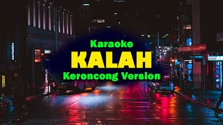 KALAH  Karaoke  Keroncong Version Cover [upl. by Ulberto358]