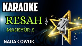 RESAH  MANSYUR S  KARAOKE DANGDUT LIRICK  NADA COWOK [upl. by Arlene]