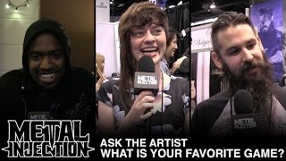 ASK THE ARTIST What Is Your Favorite Game  Metal Injection [upl. by Bonne]