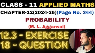 18Question Exercise123 l Chapter 12 l PROBABILITY l Class 11th Applied Maths l M L Aggarwal 202425 [upl. by Simonette]