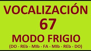 VOCALIZACIÓN 067 MODO FRIGIO DO REb MIb FA MIb REb DO [upl. by Niwdla520]