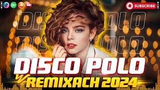 Disco Polo 2024 💐💐 Disco Polo W Remixach 2024 ✨✨ Mega Hity Disco Polo 🌟🌟 Muzyka Na Imprezę [upl. by Wil]