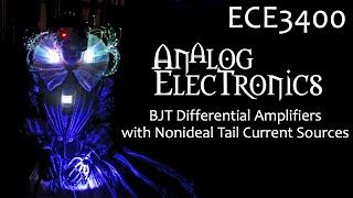 ECE3400 L21 BJT Differential Amplifiers with Nonideal Tail Currents Analog Electronics [upl. by Beaver]