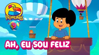 Ah Eu Sou Feliz  3 Palavrinhas  Volume 9  OFICIAL Desenho Infantil [upl. by Rhodes]