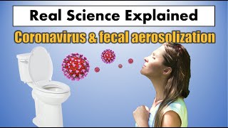 Coronavirus and fecal aerosolization  What you need to know  Real Science Explained [upl. by Leontyne]