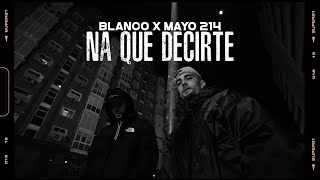 BLANCO ft MAYO  NA QUE DECIRTE VIDEO OFICIAL Prod Forest Keed [upl. by Wedurn]