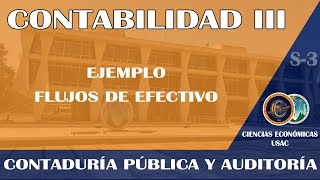 CONTABILIDAD III  PARTE 1 EJEMPLO FLUJOS DE EFECTIVO  ECONÓMICAS USAC [upl. by Mena]