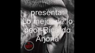 Lo mejor de lo peor ricardo arjona letra [upl. by Eltotsira309]