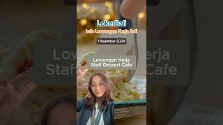 Loker terbaru di Bali Posisi Staff Dessert Cafe lokerbali lowongankerja kerja shorts [upl. by Natsirt]