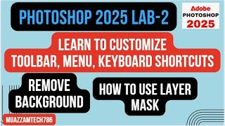 Photoshop 2025 Lab2  How to customize Toolbar Menu Shortcuts  Remove background  Layer Mask [upl. by Hedda589]