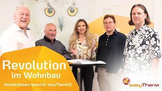 Revolution im Wohnbau Das Autarkieteam besucht easyTherm [upl. by Eisle]