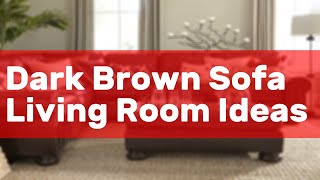 Dark Brown Sofa Living Room Ideas [upl. by Rigby22]