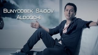 Bunyodbek Saidov  Aldoqchi Official Clip [upl. by Elmira852]