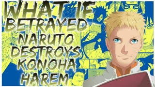 what if Betrayed naruto destroys konoha harem [upl. by Pillow]