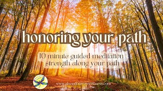 Honoring Your Path 10 min guided meditation for strength along your path newbeginnings soulpath [upl. by Jaddan]