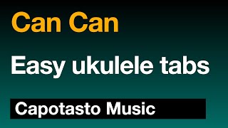 Can Can  Ukulele tabs  Capotasto Music [upl. by Dier]