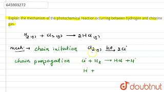 Explain the mechanism of the photochemical reaction occurring between hydrogen and chlorine gas [upl. by Emmanuel664]